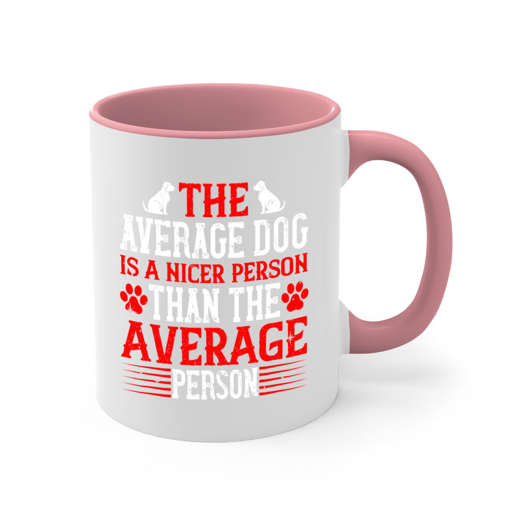 The average dog is a nicer person than the average person Style 166#- Dog-Mug / Coffee Cup