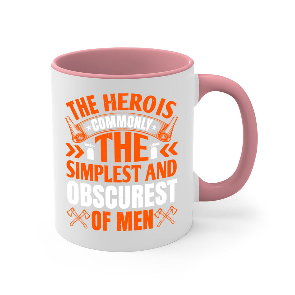 The hero is commonly the simplest and obscurest of men Style 26#- fire fighter-Mug / Coffee Cup
