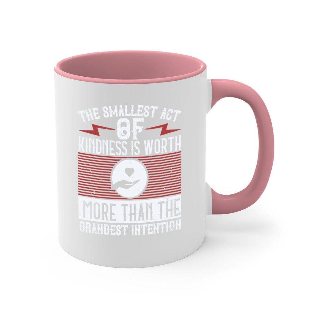 The smallest act of kindness is worth more than the grandest intention Style 22#-Volunteer-Mug / Coffee Cup