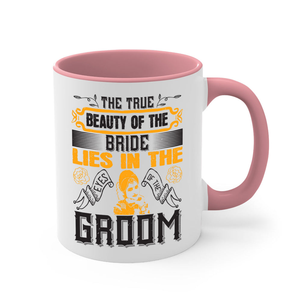 The true beauty of the bride lies in the eyes of the groom  20#- bride-Mug / Coffee Cup