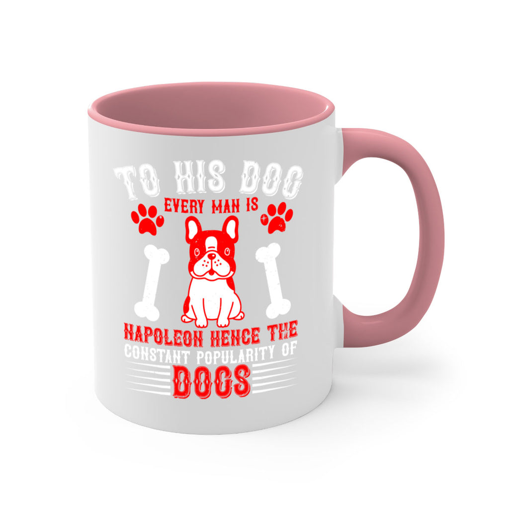 To his dog every man is Napoleon hence the constant popularity of dogs Style 144#- Dog-Mug / Coffee Cup