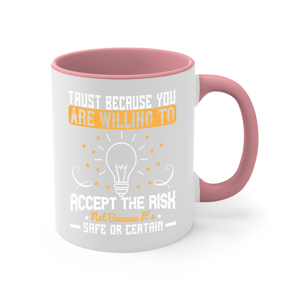 Trust because you are willing to accept the risk not because its safe or certain Style 8#- motivation-Mug / Coffee Cup