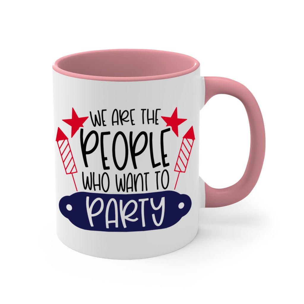 We Are The People Who Want To Party Style 185#- 4th Of July-Mug / Coffee Cup