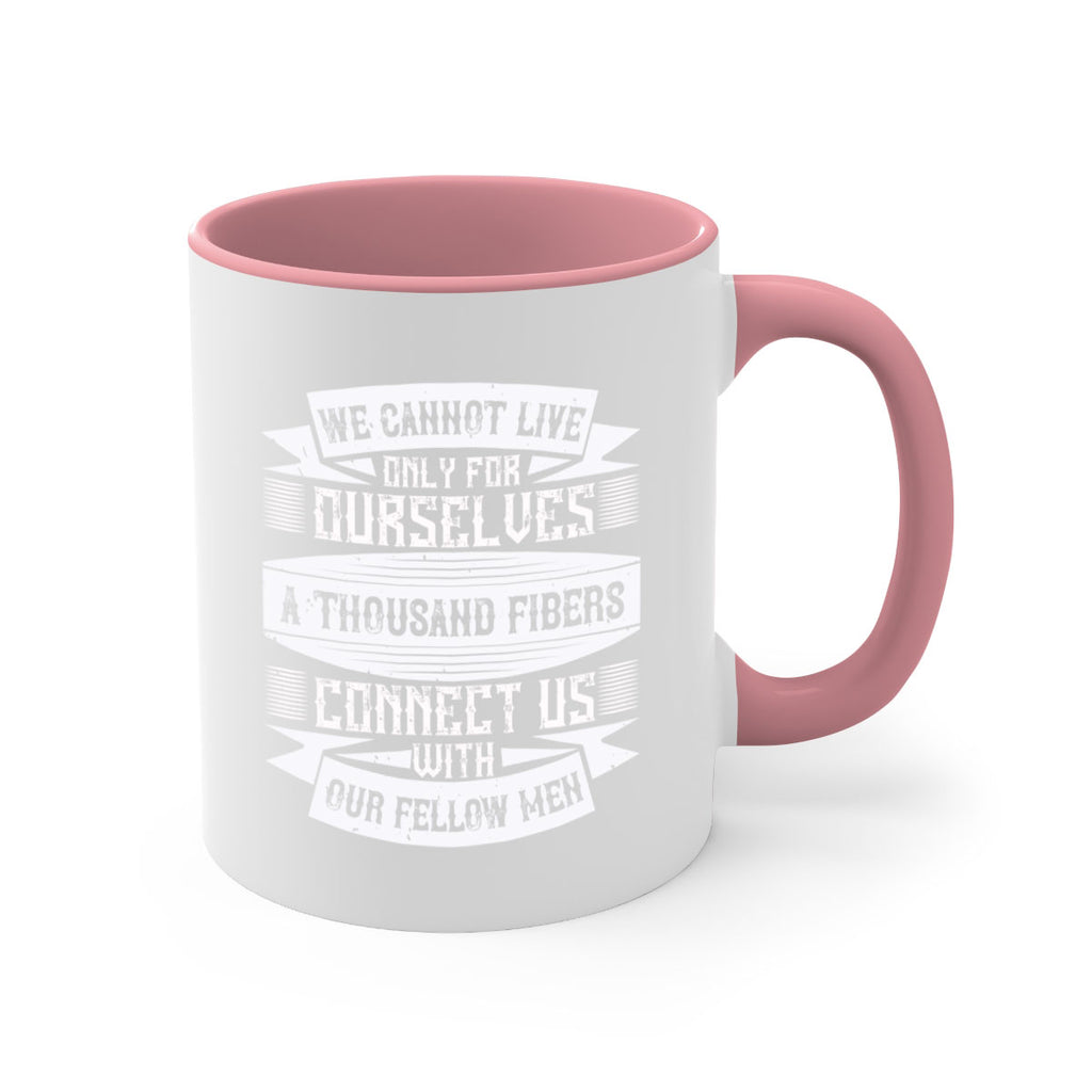 We cannot live only for ourselves A thousand fibers connect us with our fellow men Style 12#-Volunteer-Mug / Coffee Cup