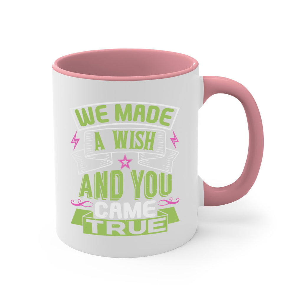 We made a wish and you came true Style 165#- baby2-Mug / Coffee Cup