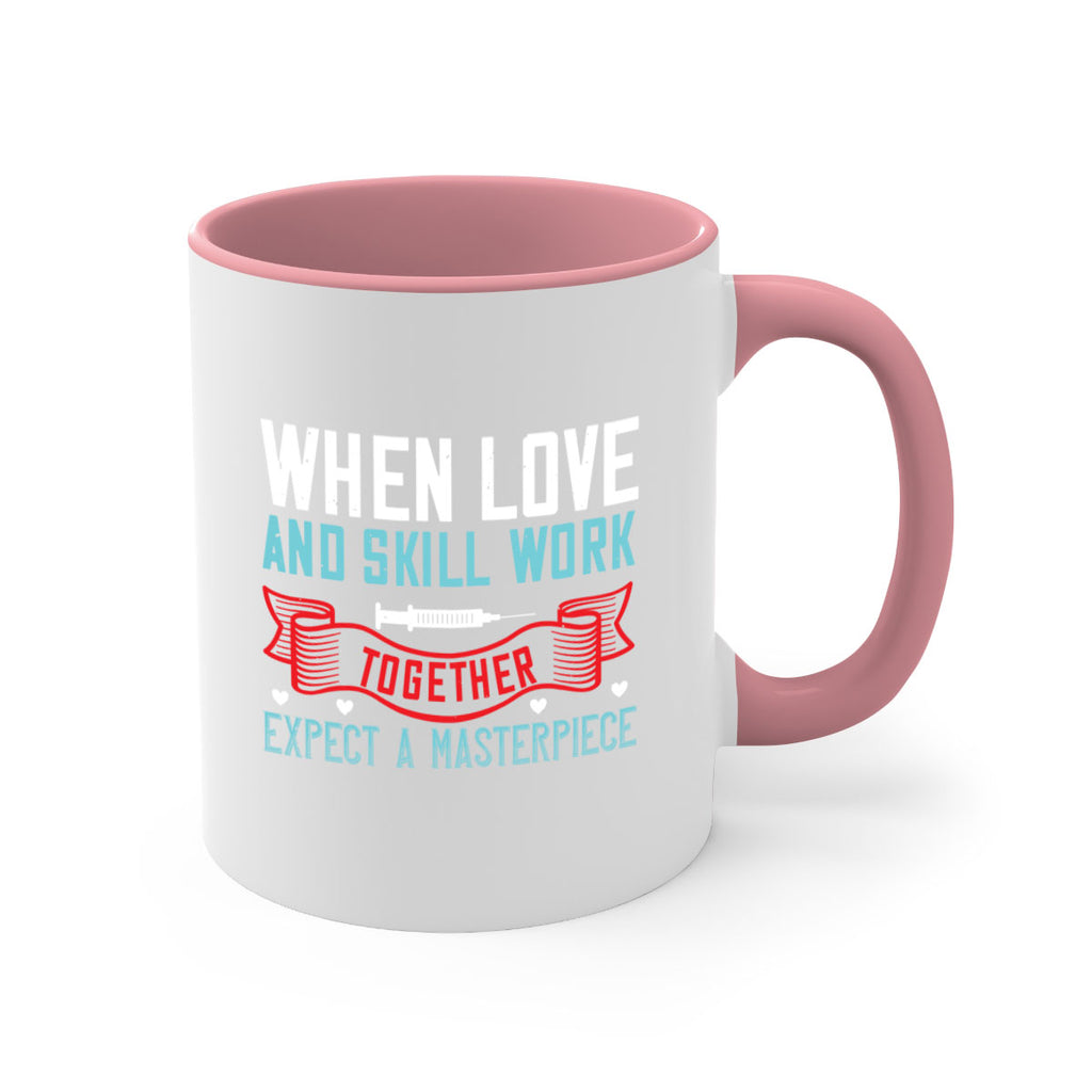 When love and skill work together expect a masterpiece Style 254#- nurse-Mug / Coffee Cup