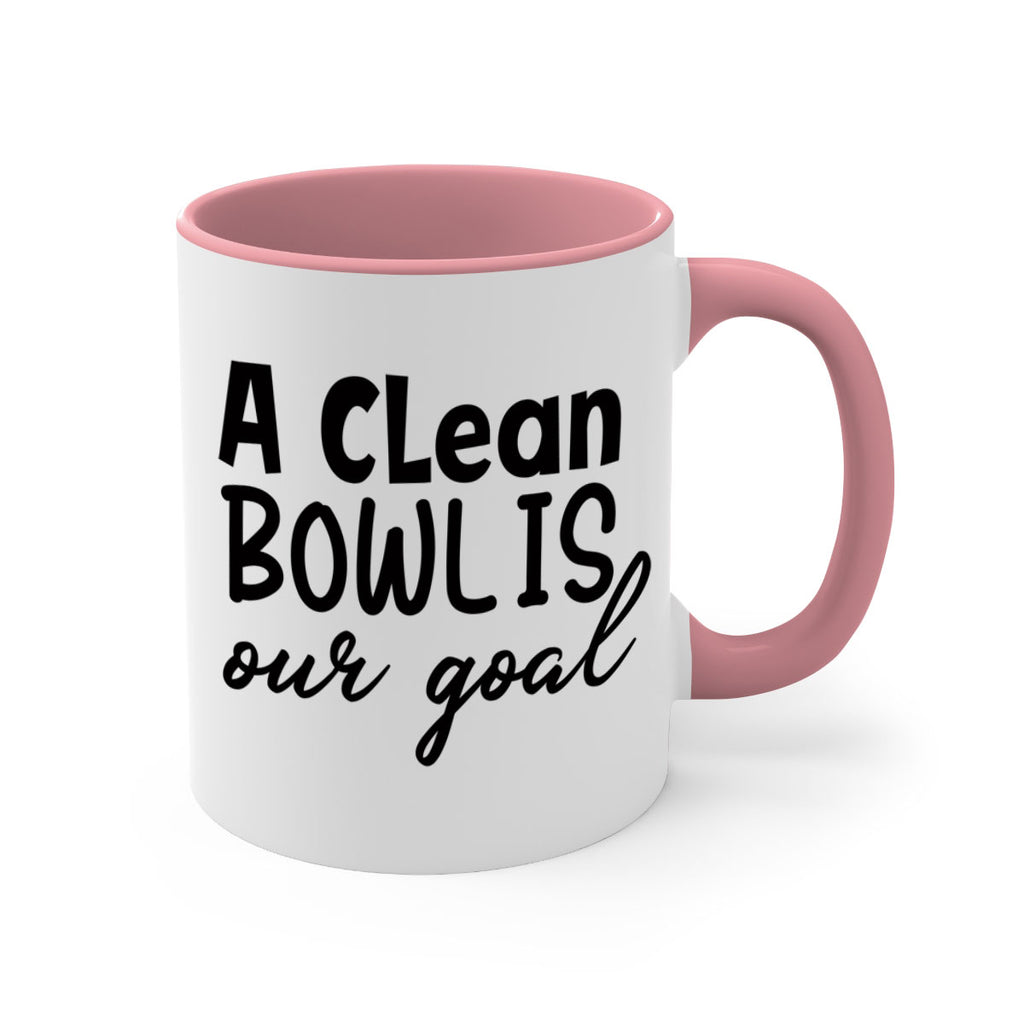 a clean bowl is our goal 93#- bathroom-Mug / Coffee Cup