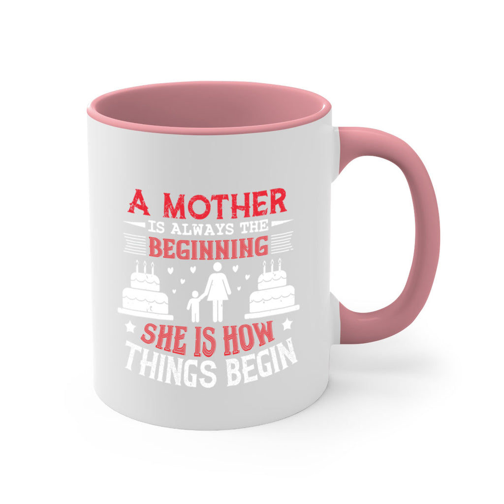 a mother is always the beginning 77#- mothers day-Mug / Coffee Cup