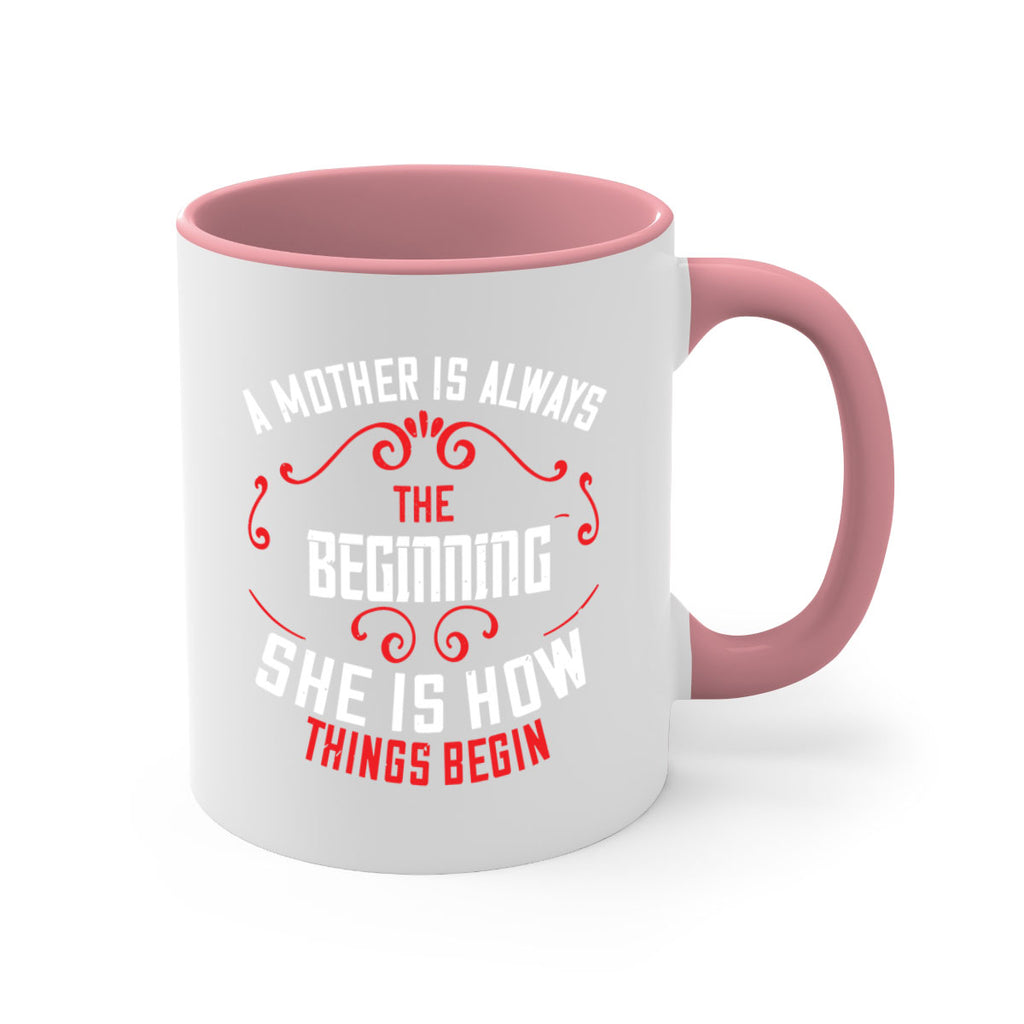 a mother is always the beginning she is how things begin 245#- mom-Mug / Coffee Cup