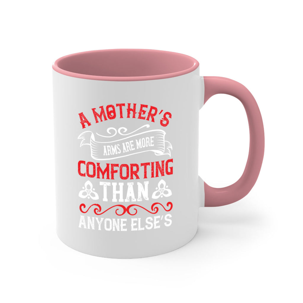 a mother’s arms are more comforting than anyone else’s 233#- mom-Mug / Coffee Cup