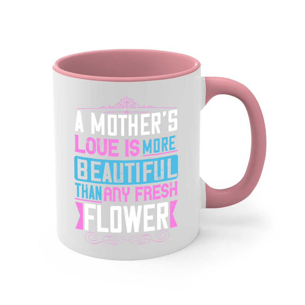 a mother’s love is more beautiful than any fresh flower 230#- mom-Mug / Coffee Cup