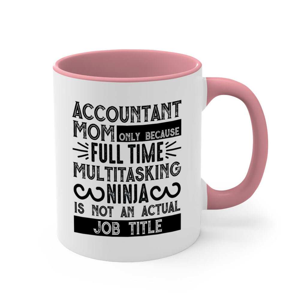 accountant mom only because full time multitasking ninja is not an actual job title 227#- mom-Mug / Coffee Cup