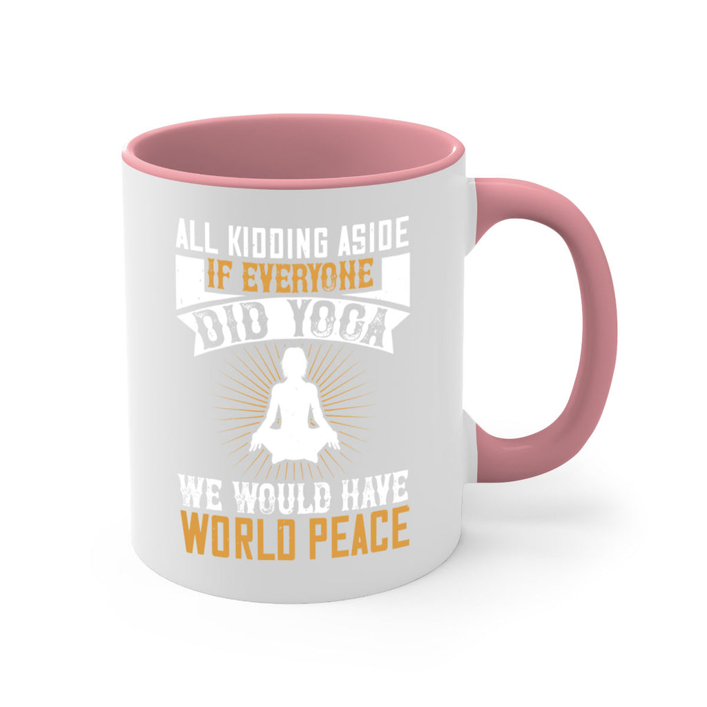 all kidding aside if everyone did yoga we would have world peace 96#- yoga-Mug / Coffee Cup