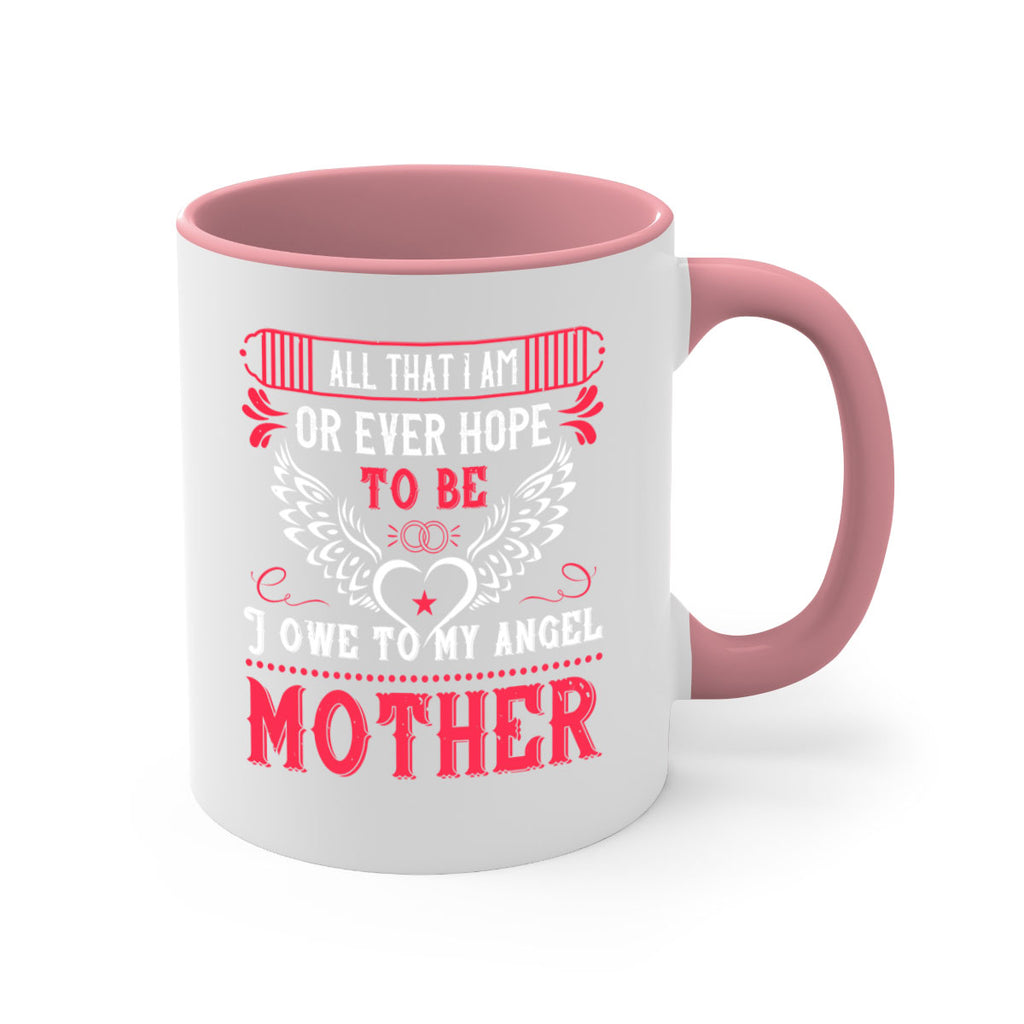 all that i am or 94#- mothers day-Mug / Coffee Cup