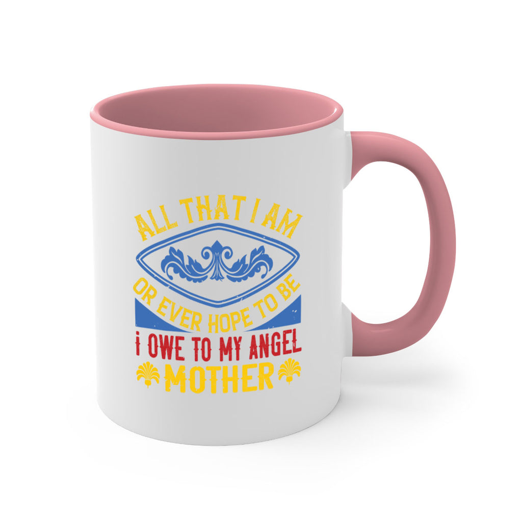 all that i am or ever hope to be i owe to my angel mother 221#- mom-Mug / Coffee Cup