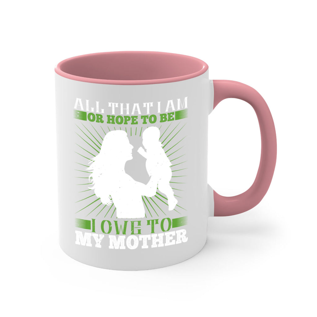 all that i am or hope to be i owe to my mother 6#- parents day-Mug / Coffee Cup