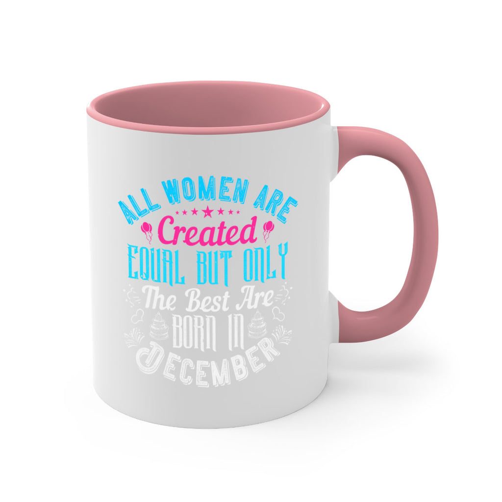 all women are created equal but only the best are born in december Style 83#- birthday-Mug / Coffee Cup