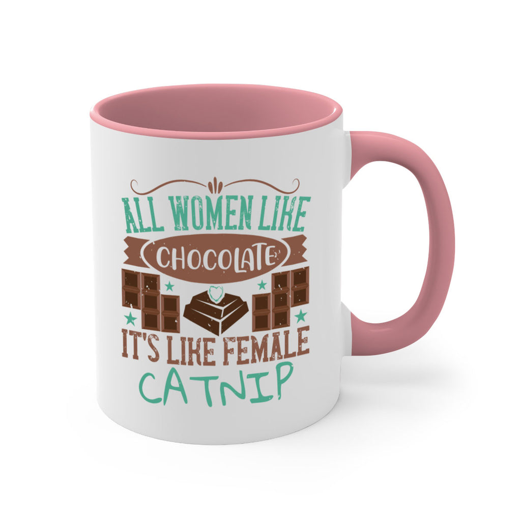 all women like chocolate its like female catnip 28#- chocolate-Mug / Coffee Cup