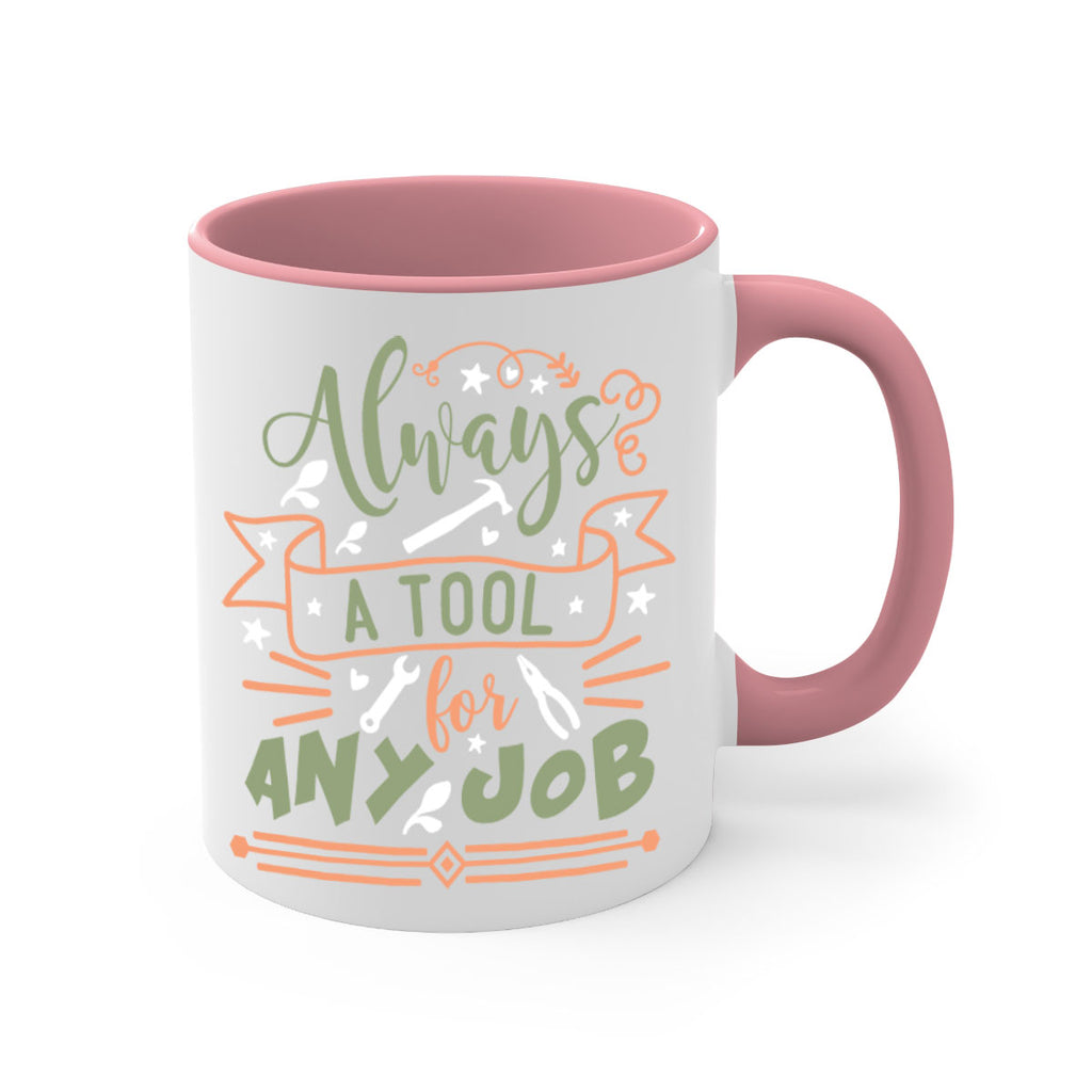 always a tool for any job 112#- fathers day-Mug / Coffee Cup