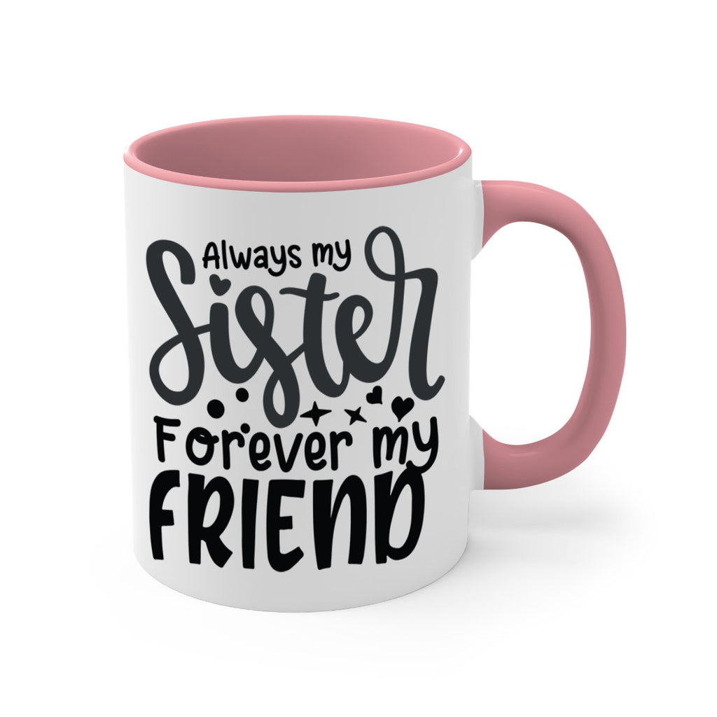 always my sister forever my friend 73#- sister-Mug / Coffee Cup