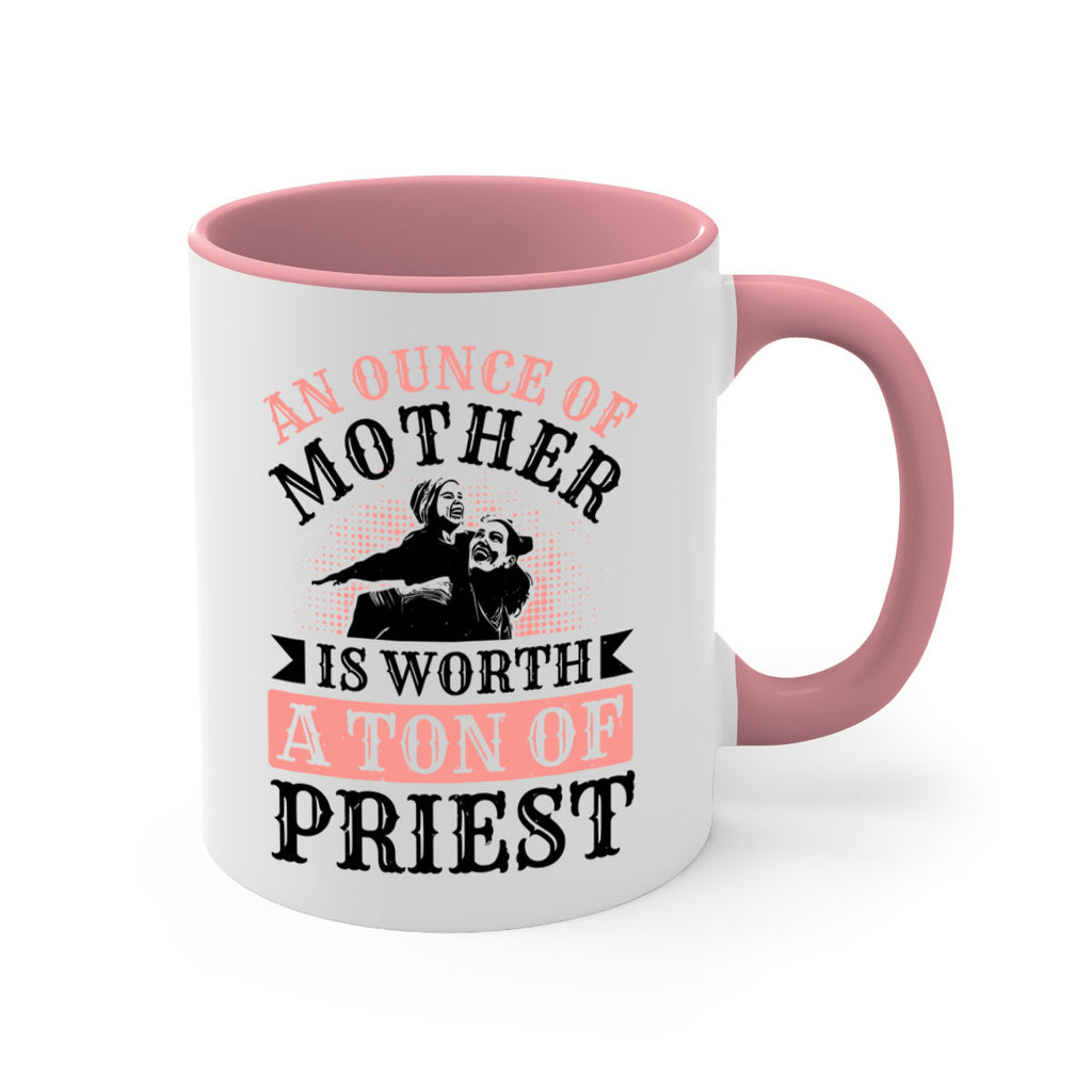 an ounce of mother is worth a ton of priest 1#- mothers day-Mug / Coffee Cup