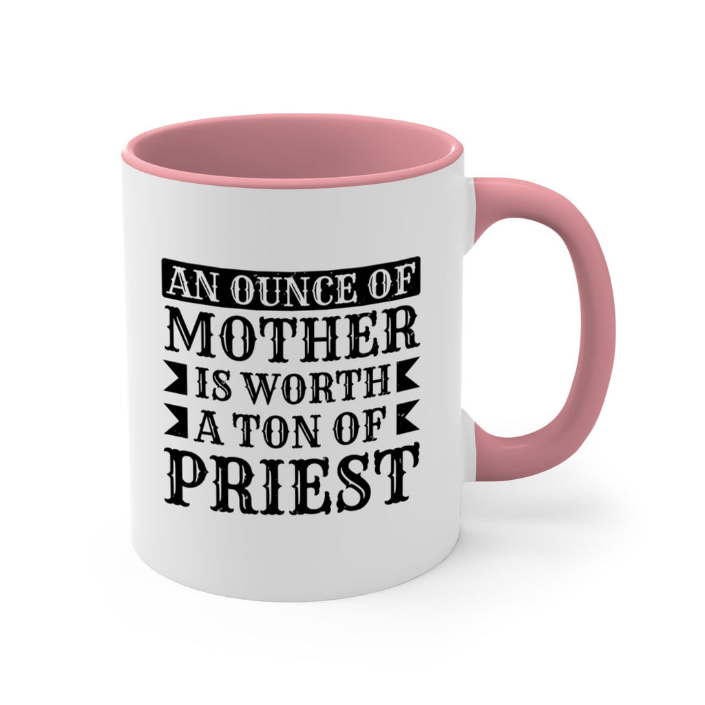 an ounce of mother is worth a ton of priest 97#- mothers day-Mug / Coffee Cup