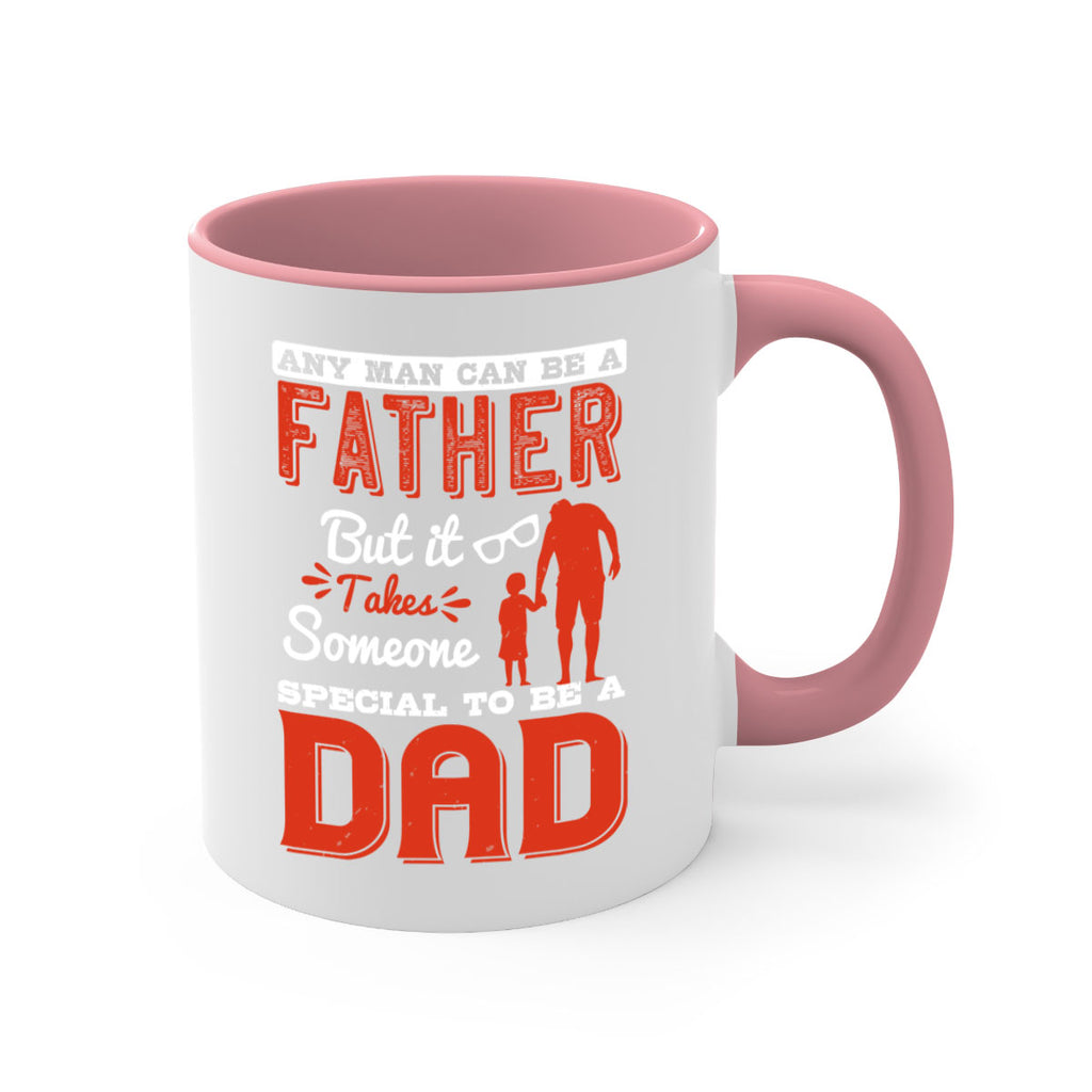 any man can be a father but it takes someone special to be a dad 134#- fathers day-Mug / Coffee Cup