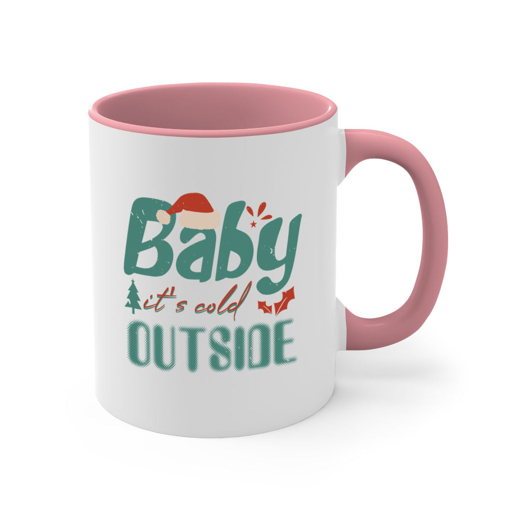 baby it’s cold outside 318#- christmas-Mug / Coffee Cup