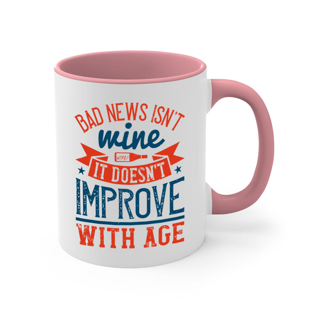 bad news isnt wine it doesnt improve with age 103#- wine-Mug / Coffee Cup