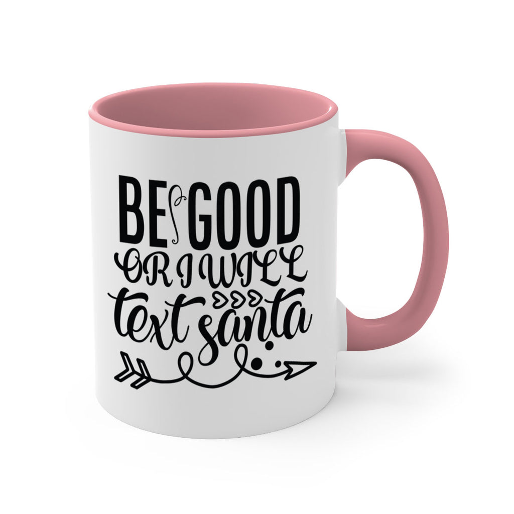 be good or i will text santa 409#- christmas-Mug / Coffee Cup