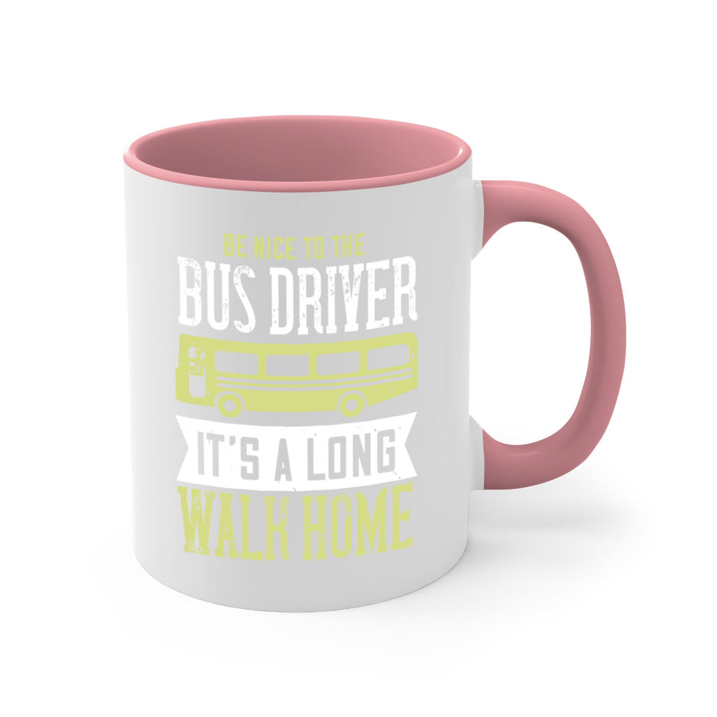 be nice to the bus driver it’s a long walk home Style 46#- bus driver-Mug / Coffee Cup