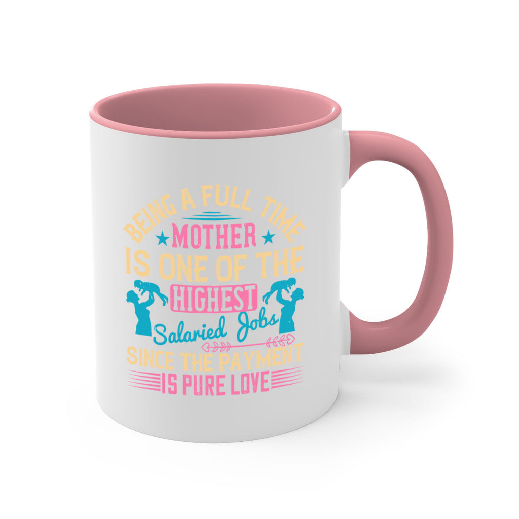 being a fulltime mother is one of the highest salaried jobs since the payment is pure love 212#- mom-Mug / Coffee Cup