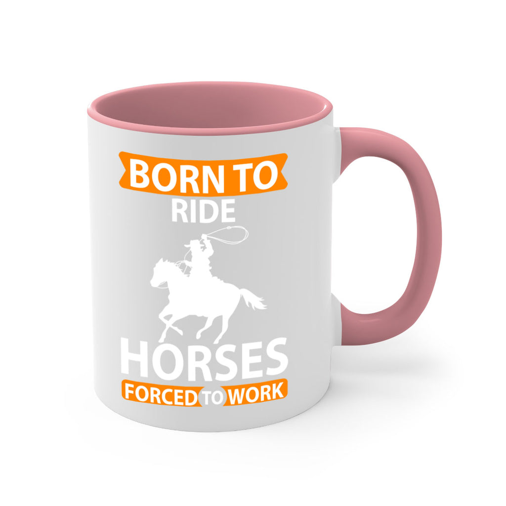 born to ride horses forced to work Style 6#- horse-Mug / Coffee Cup
