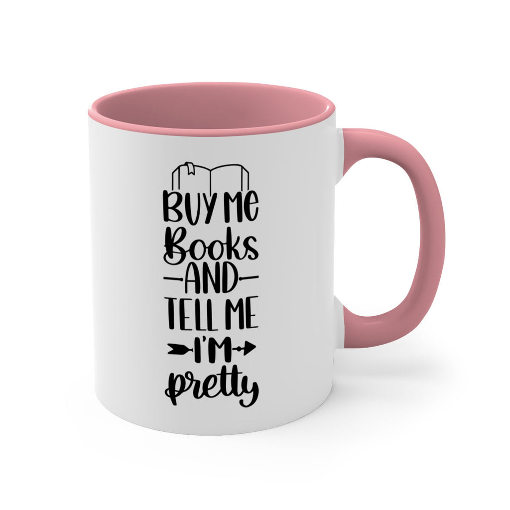 buy me books and tell me im pretty 43#- Reading - Books-Mug / Coffee Cup