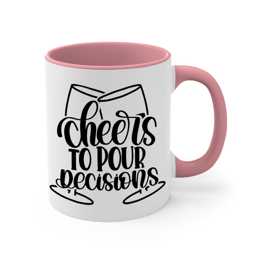 cheers to pour descisions 61#- wine-Mug / Coffee Cup