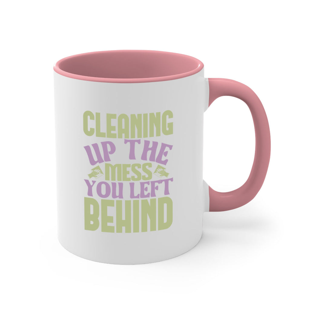 cleaning up the mess you left behind Style 40#- cleaner-Mug / Coffee Cup