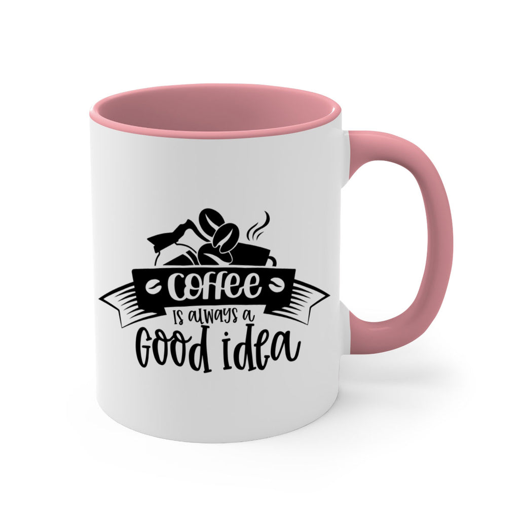 coffe is always a good idea 181#- coffee-Mug / Coffee Cup