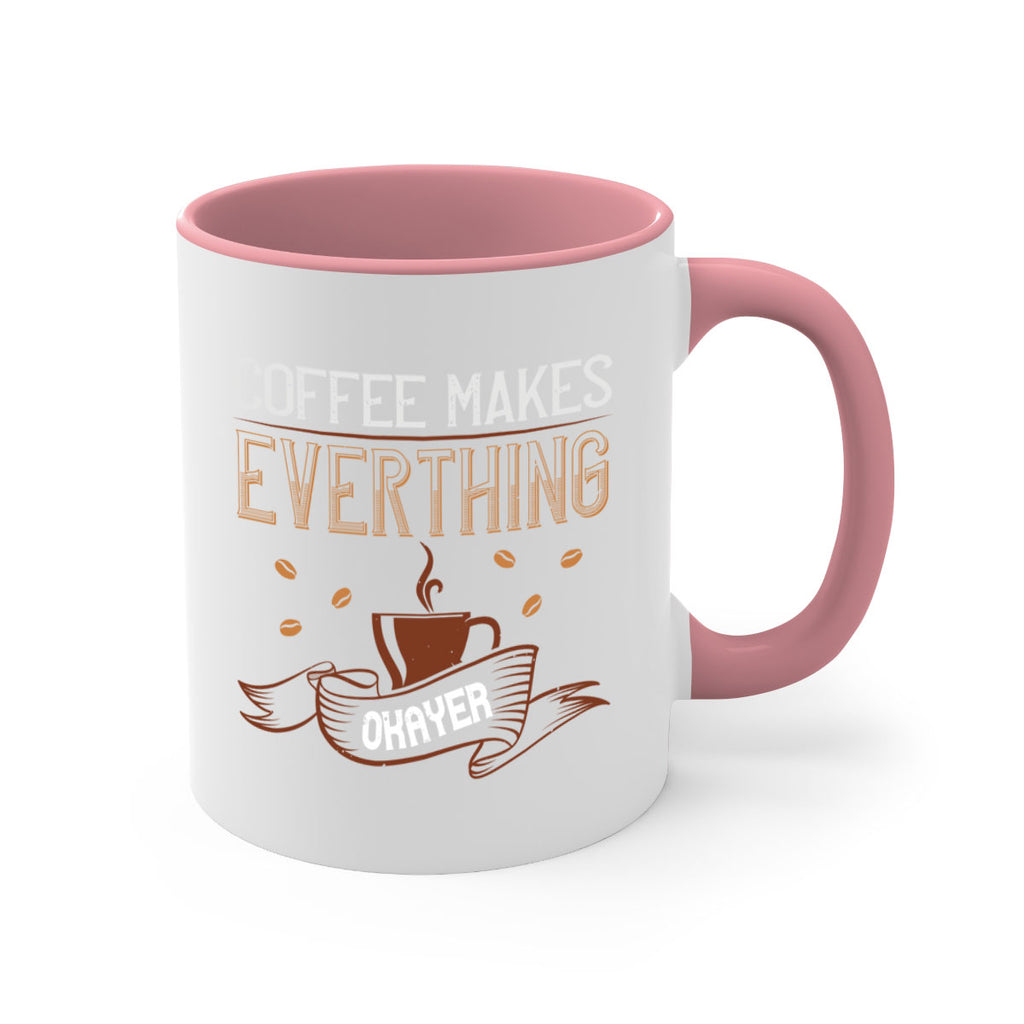 coffe makes everythink okeyer 194#- coffee-Mug / Coffee Cup