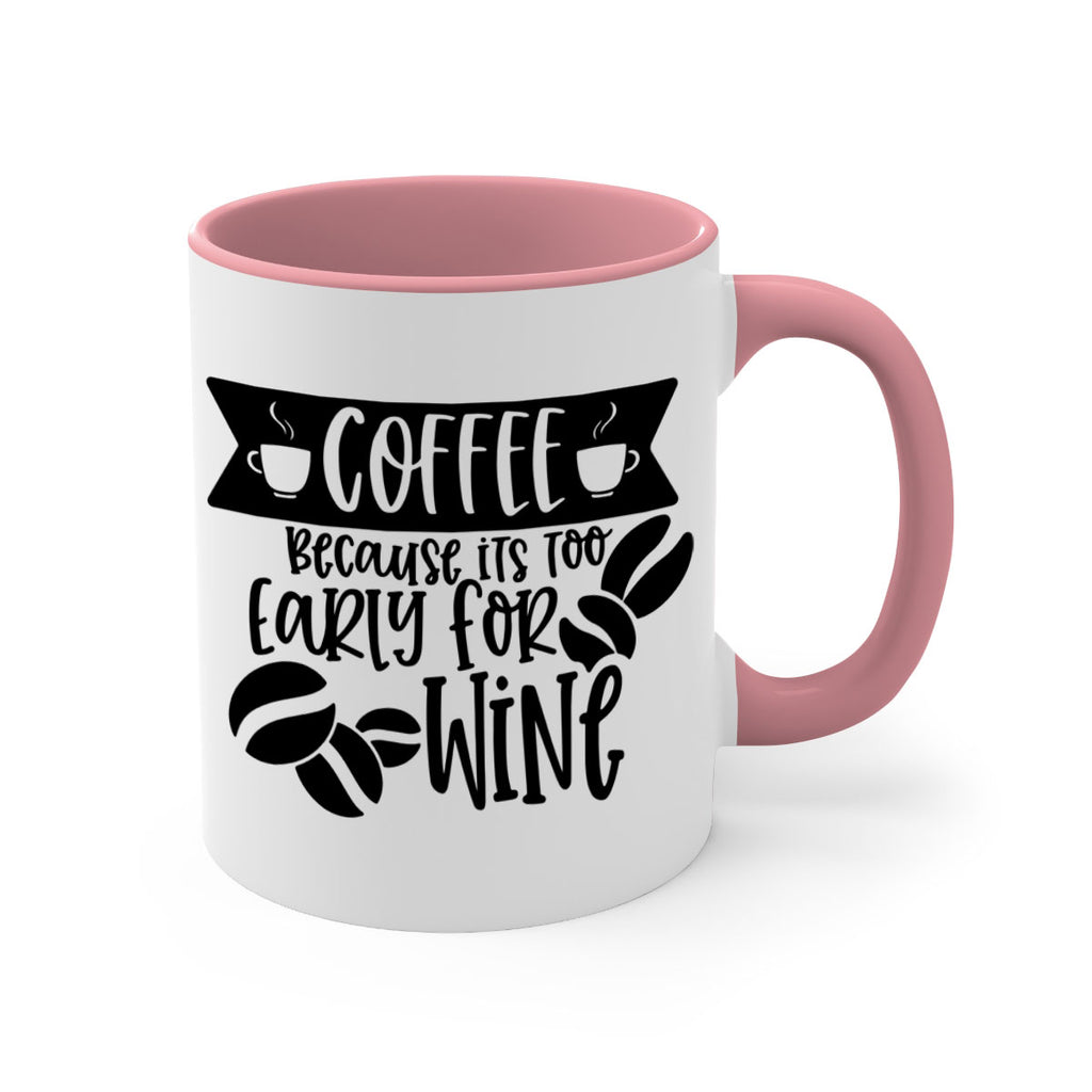 coffee because its too early for wine 172#- coffee-Mug / Coffee Cup