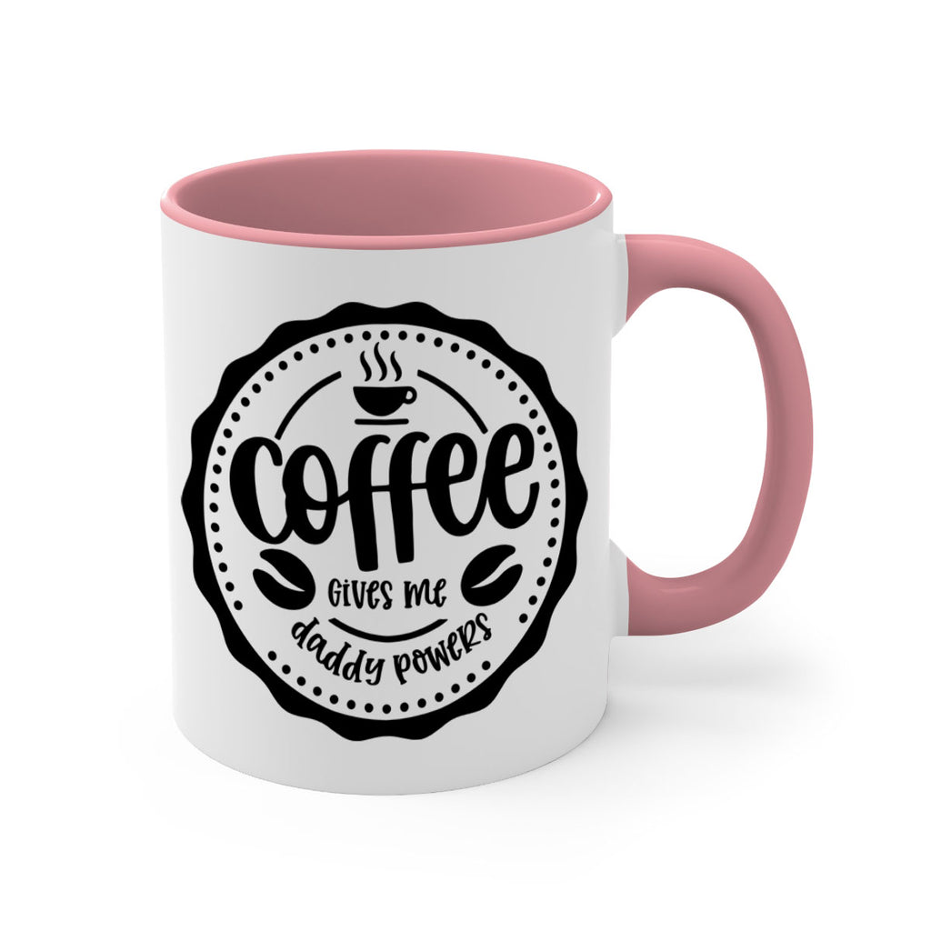 coffee gives me daddy powers 165#- coffee-Mug / Coffee Cup