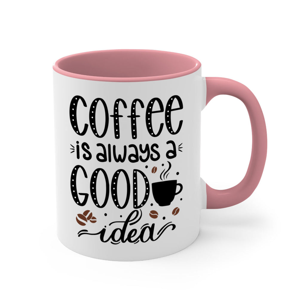 coffee is always a good 156#- coffee-Mug / Coffee Cup