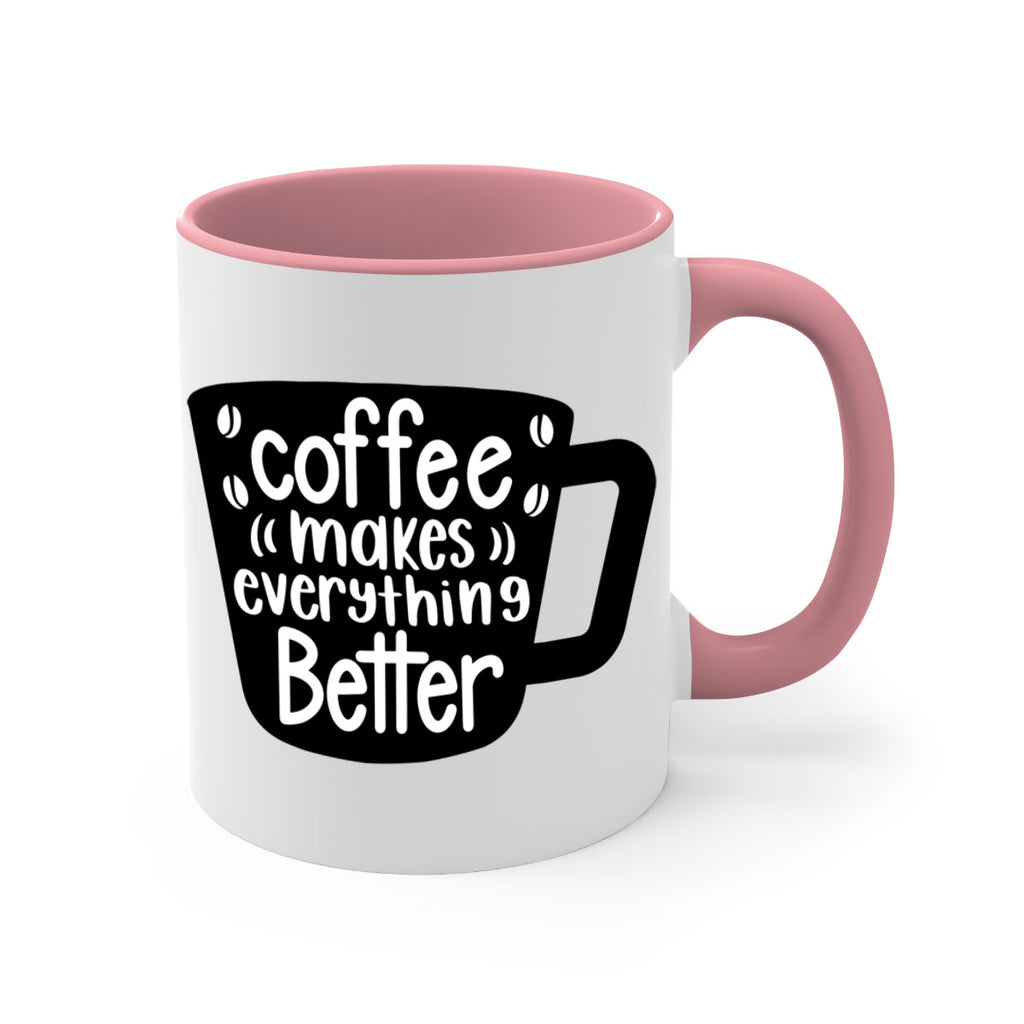 coffee makes everything better 146#- coffee-Mug / Coffee Cup