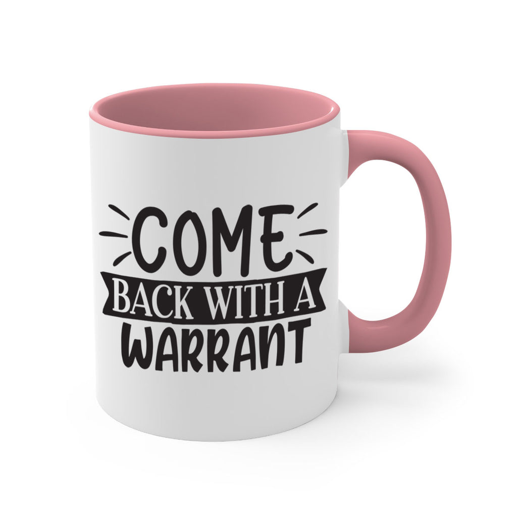 come back with a warrant 82#- home-Mug / Coffee Cup