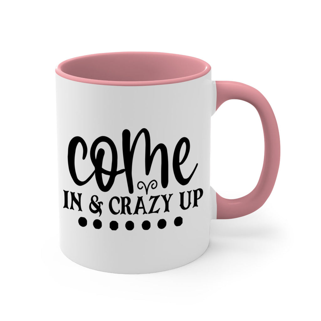 come in crazy up 79#- home-Mug / Coffee Cup