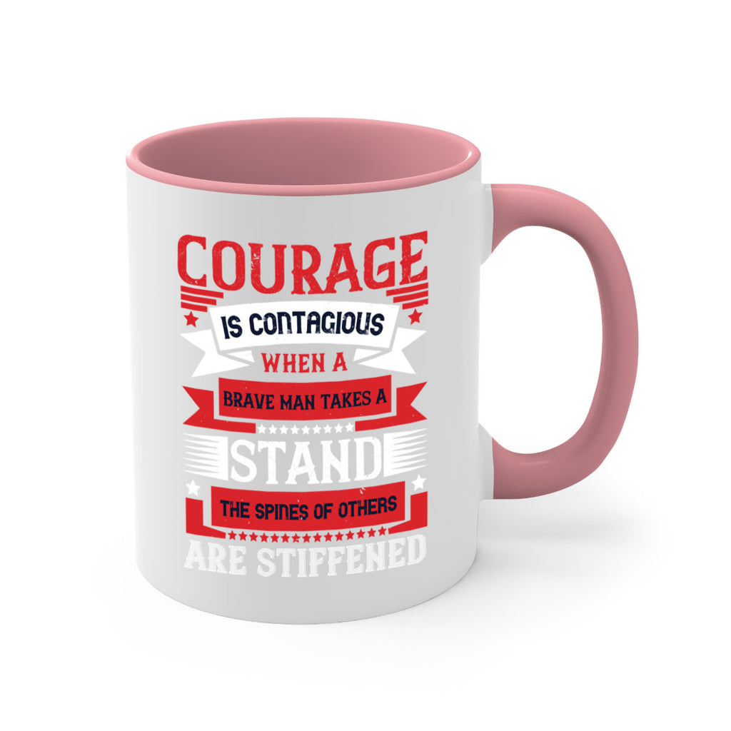 courage is contagious when a brave man takes a stand the spines of others are stiffened 66#- veterns day-Mug / Coffee Cup