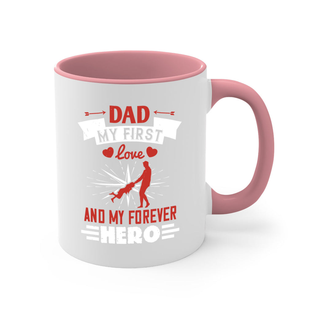 dad my first love and my forever hero 114#- fathers day-Mug / Coffee Cup