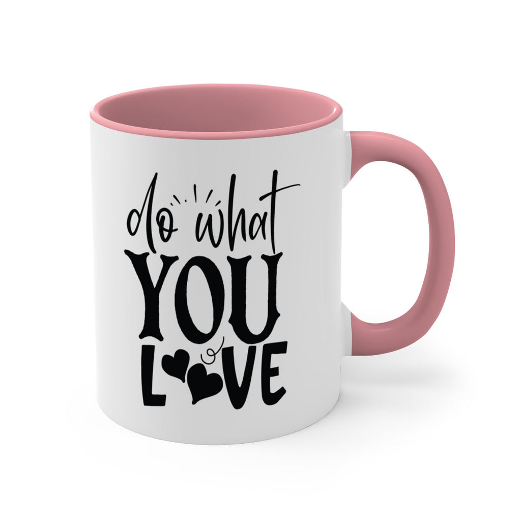 do what you love Style 126#- motivation-Mug / Coffee Cup