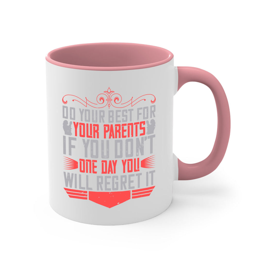 do your best for your parents if you don’t one day you will regret it 1#- parents day-Mug / Coffee Cup