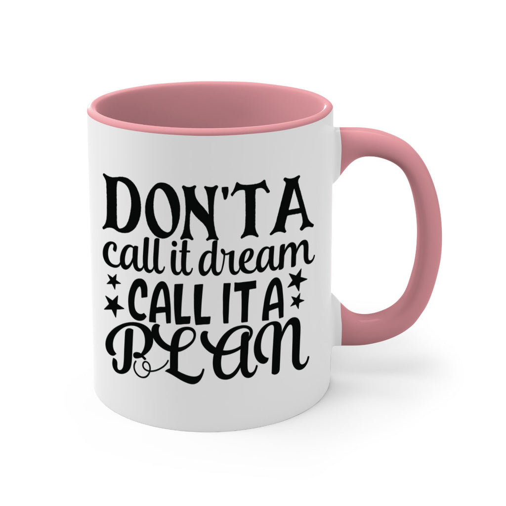 dont a call it dream call it a plan Style 124#- motivation-Mug / Coffee Cup