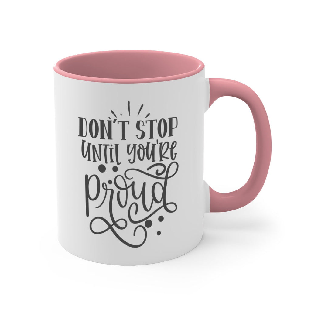 dont stop until youre proud Style 122#- motivation-Mug / Coffee Cup